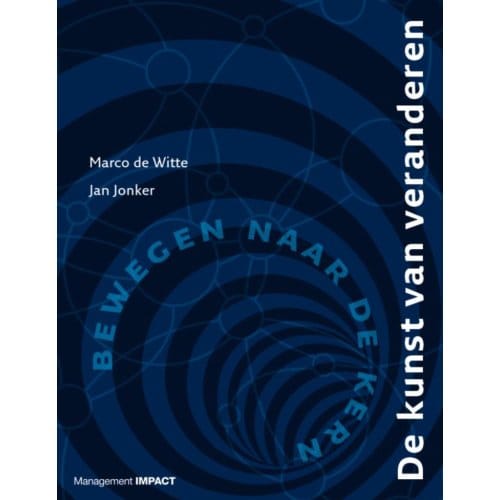De Kunst Van Veranderen - Marco de Witte