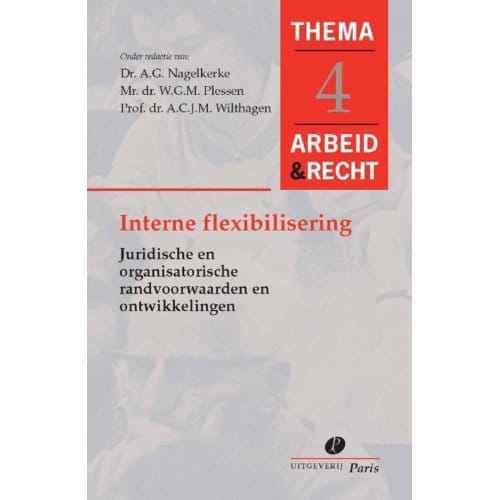 Interne Flexibiliteit In De Arbeidsorganisatie - Arbeid&Recht Thema's