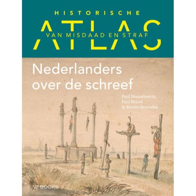 Historische Atlas Van Misdaad En Straf - Martin Berendse