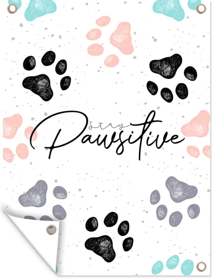 Tuin decoratie Quotes - Spreuken - Hond - Stay pawsitive - 30x40 cm - Tuindoek