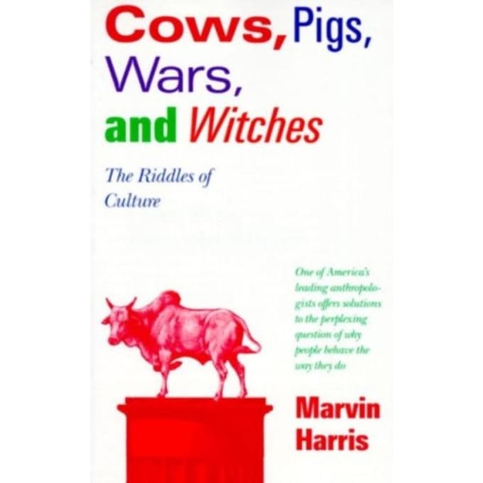 Cows, Pigs, Wars, And Witches - Marvin Harris