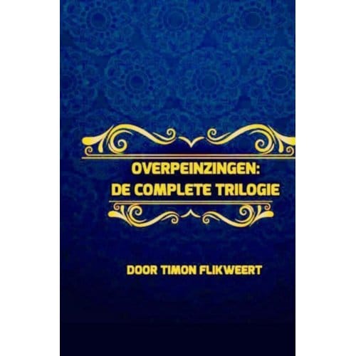 Overpeinzingen: De Complete Trilogie - Timon Flikweert