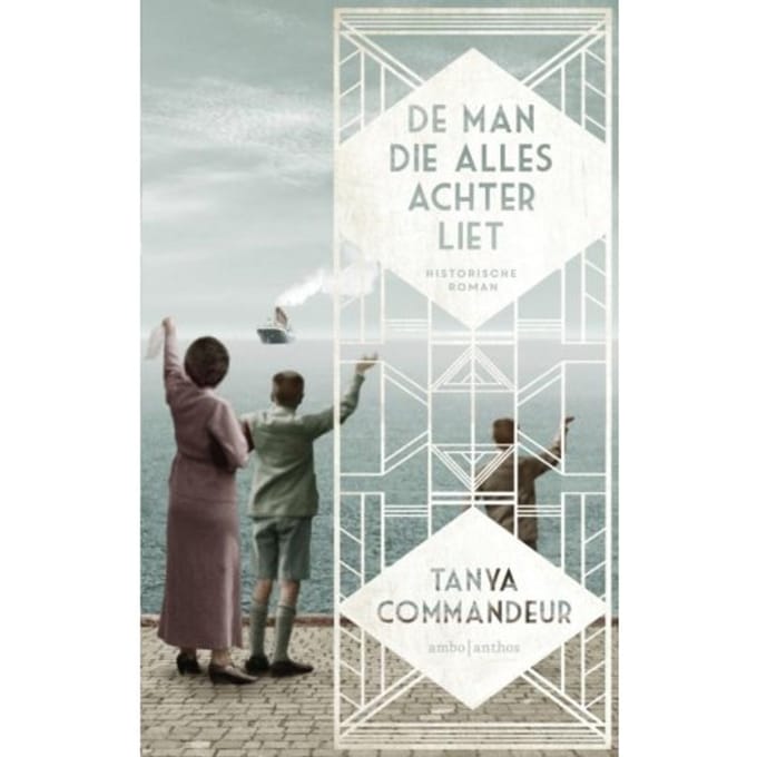 De Man Die Alles Achterliet - Tanya Commandeur