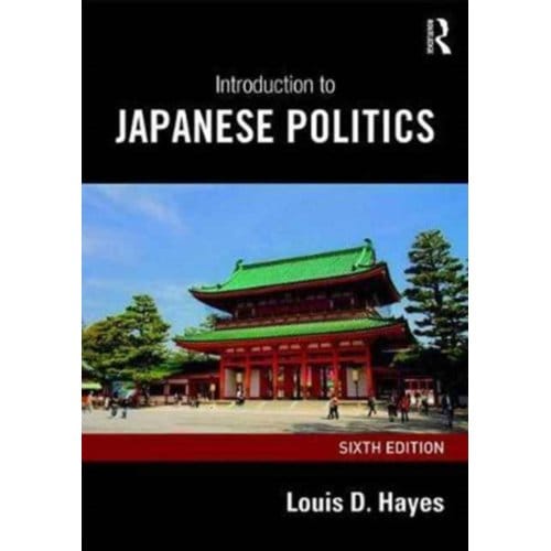 Introduction To Japanese Politics - Hayes, Louis D.