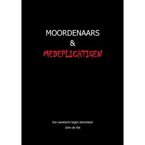 Moordenaars En Medeplichtigen - John de Vet