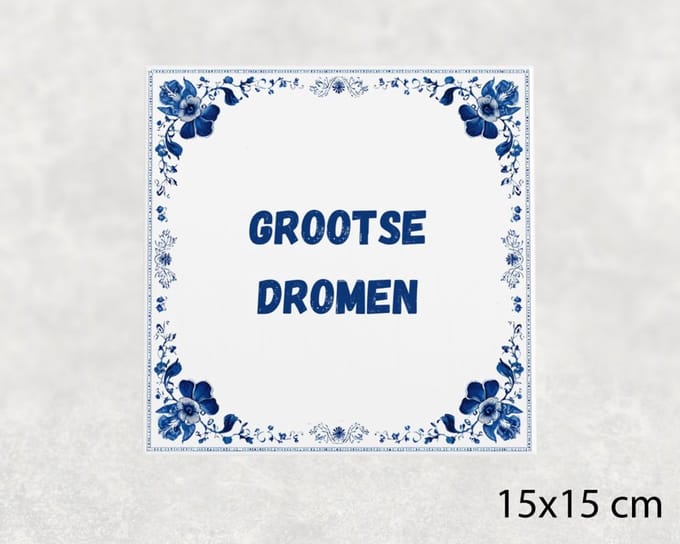 Spreuk tegel 15x15 cm Grootse dromen