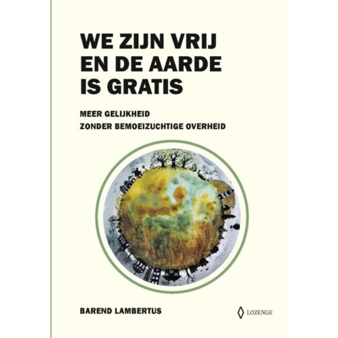 We Zijn Vrij En De Aarde Is Gratis - Barend Lambertus