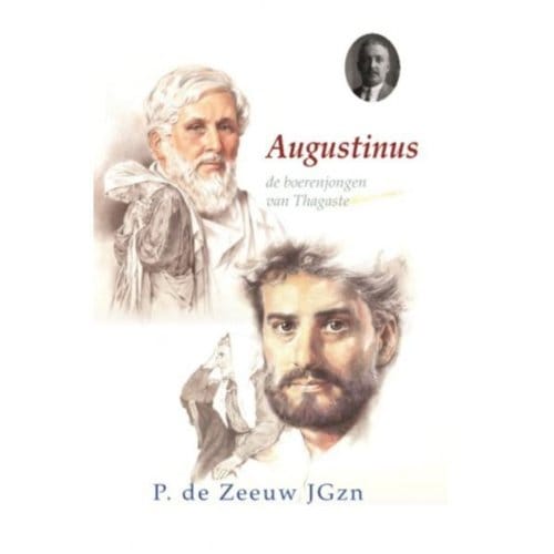 Augustinus - Historische Verhalen Voor Jong En Oud - P. de Zeeuw