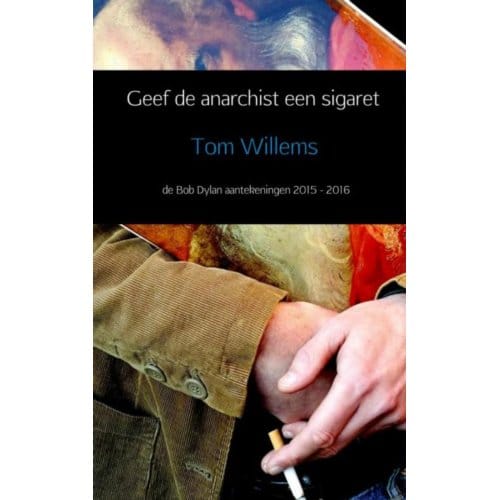 Geef De Anarchist Een Sigaret - Tom Willems