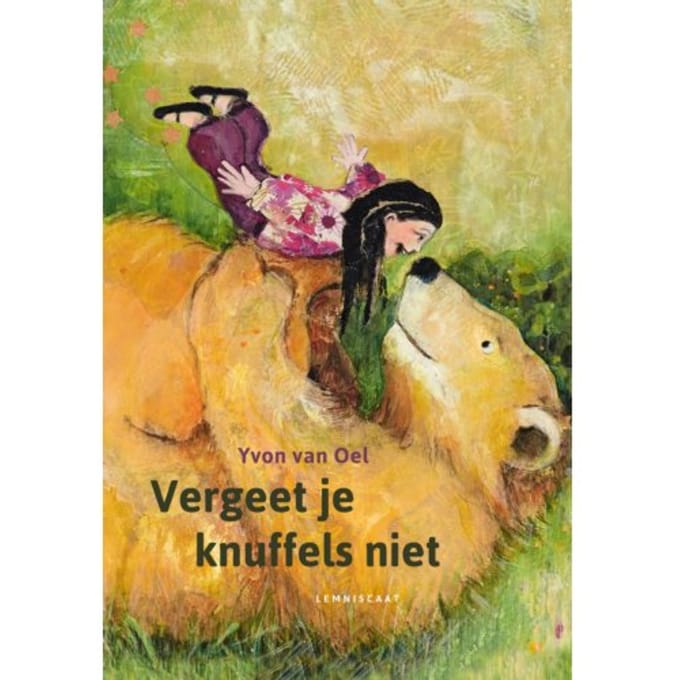 Vergeet Je Knuffels Niet! - Yvon van Oel