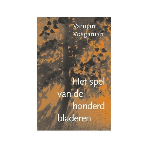 Het Spel Van De Honderd Bladeren - Varujan Vosganian