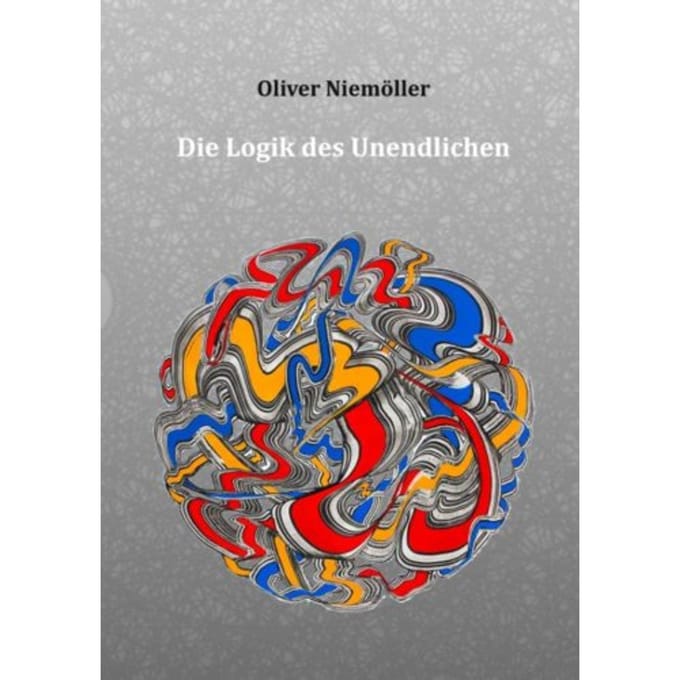 Die Logik Des Unendlichen - Oliver Niemöller