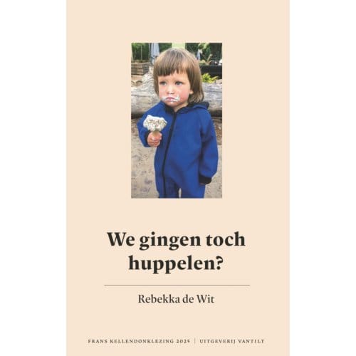 We Gingen Toch Huppelen? - Frans Kellendonklezing - Rebekka de Wit