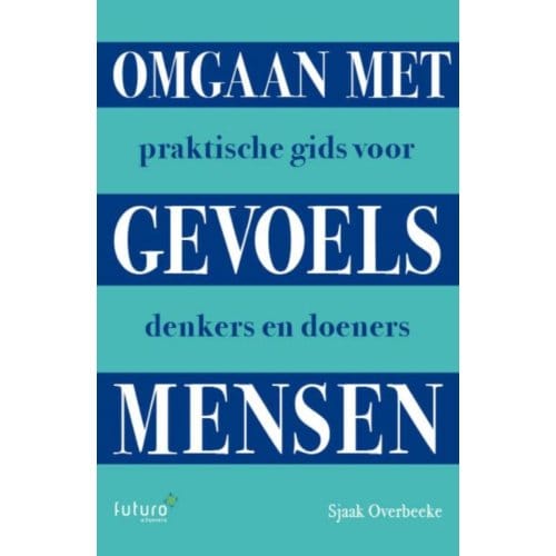 Omgaan Met Gevoelsmensen - Sjaak Overbeeke