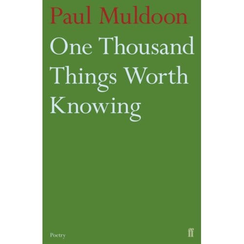 One Thousand Things Worth Knowing - Paul Muldoon
