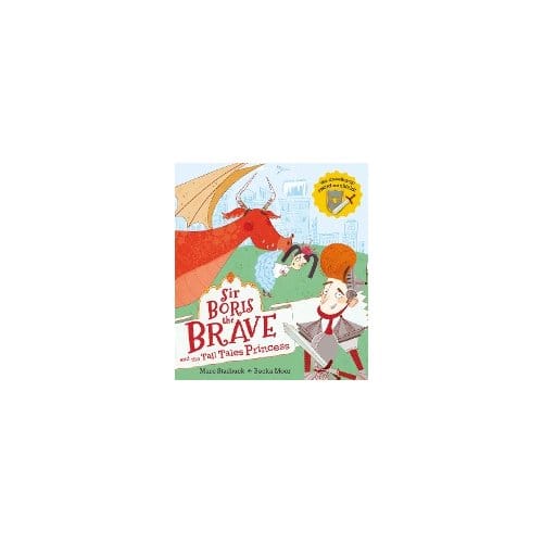 Sir Boris The Brave And The Tall Tales Princess - Marc Starbuck