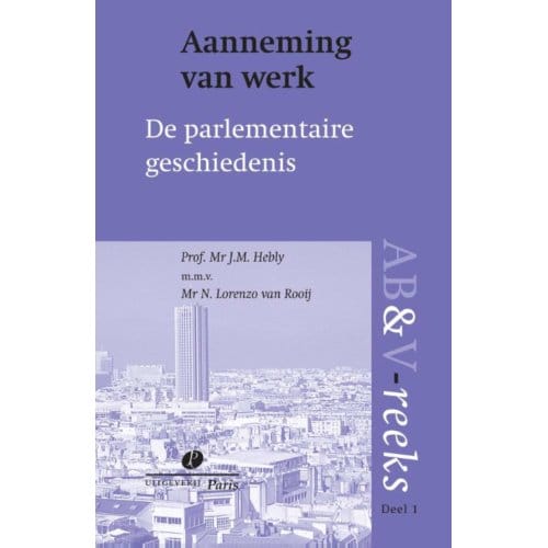 Aanneming Van Werk, Parlementaire Geschiedenis - Abv Reeks - J.M. Hebly