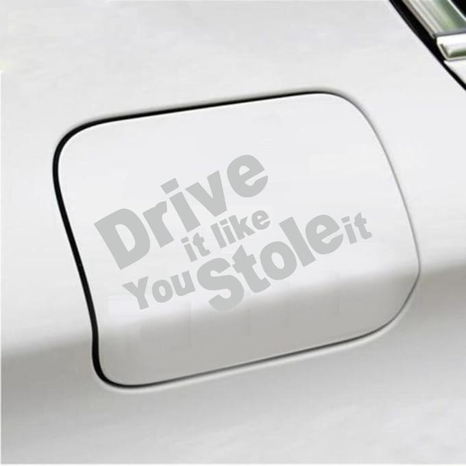 Bumpersticker - Drive It Like You Stole It - 10 X 18 - Licht Grijs