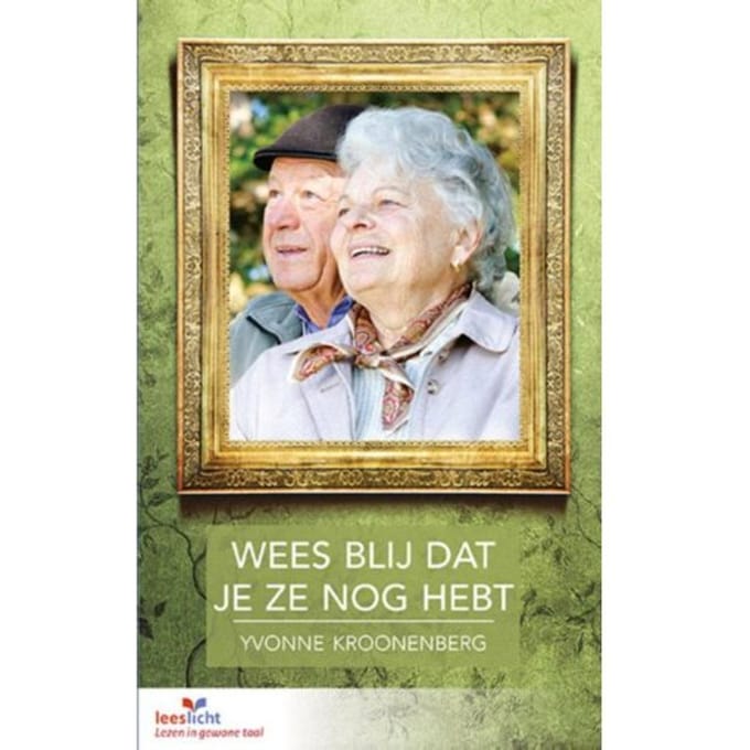 Wees Blij Dat Je Ze Nog Hebt - Leeslicht - Yvonne Kroonenberg
