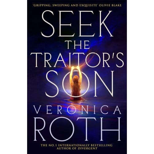 Seek The Traitor's Son - Veronica Roth