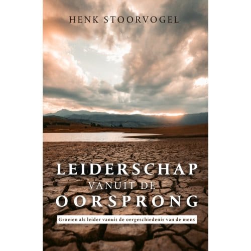 Leiderschap Vanuit De Oorsprong - Henk Stoorvogel