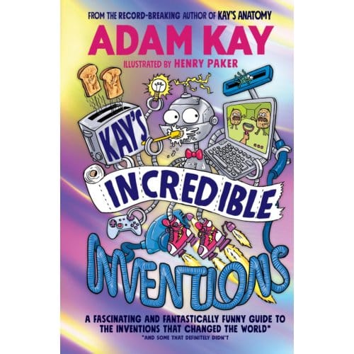 Kay’s Incredible Inventions - Adam Kay