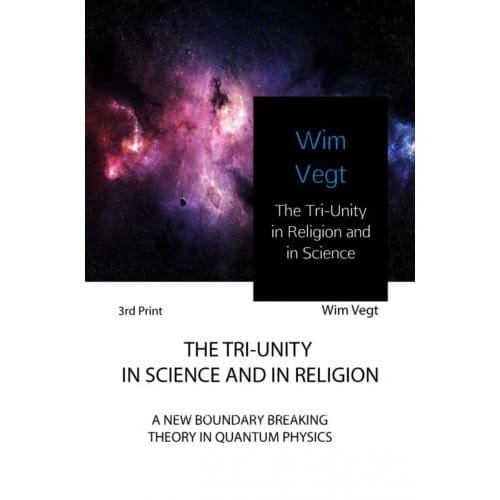 The Tri-Unity In Religion And In Science - Wim Vegt