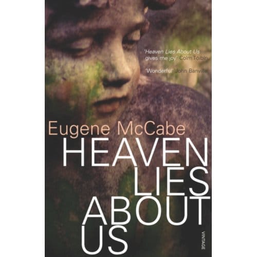 Heaven Lies About Us - Eugene McCabe