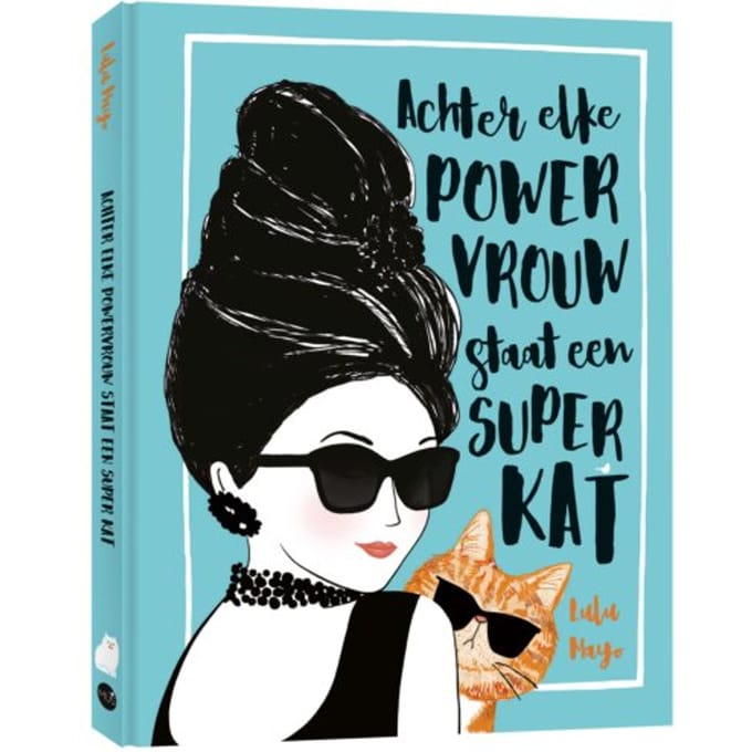 Achter Elke Powervrouw Staat Een Superkat - Lulu Mayo