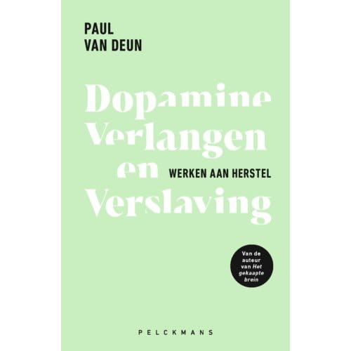 Dopamine, Verlangen En Verslaving - Paul Van Deun