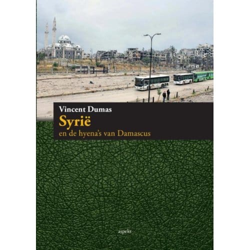 Syrie En De Hyena's Van Damascus - Vincent Dumas