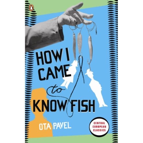 How I Came To Know Fish - Penguin Modern Classics - Ota Pavel