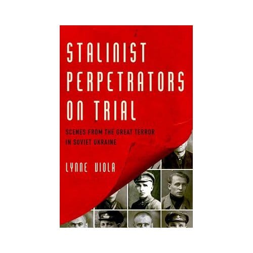 Stalinist Perpetrators On Trial - Lynne Viola