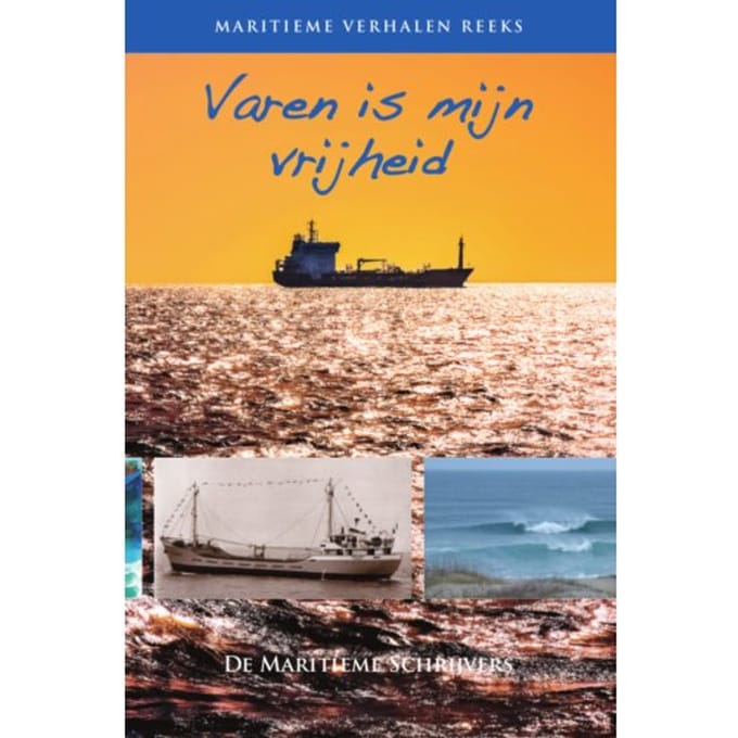 Varen Is Mijn Vrijheid - Maritieme Verhalen Reeks