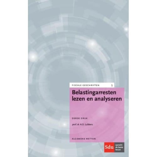 Belastingarresten Lezen En Analyseren - Fiscale Geschriften - A.O. Lubbers