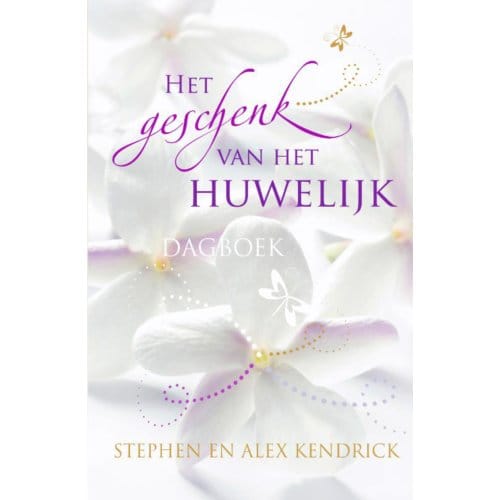 Het Geschenk Van Het Huwelijk - Stephen Kendrick