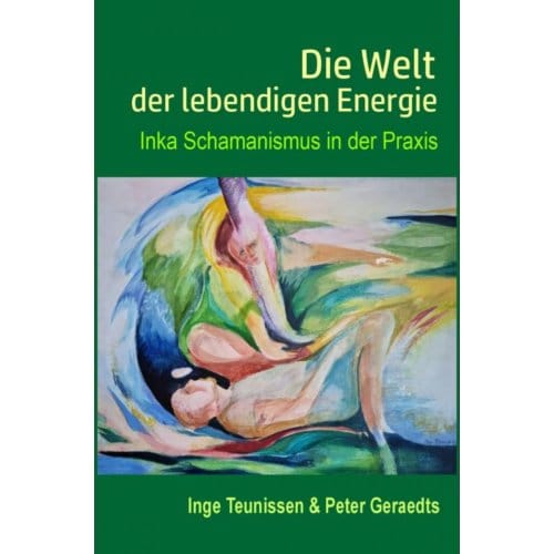 Die Welt Der Lebendigen Energie - Peter Geraedts en Inge Teunissen