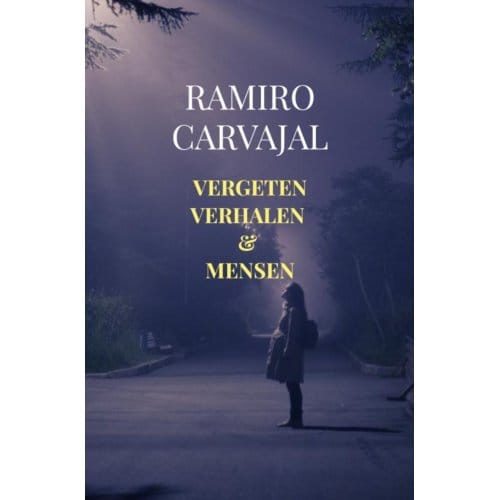 Vergeten Verhalen & Mensen - Ramiro Carvajal