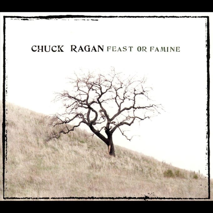 Feast Or Famine - Chuck Ragan