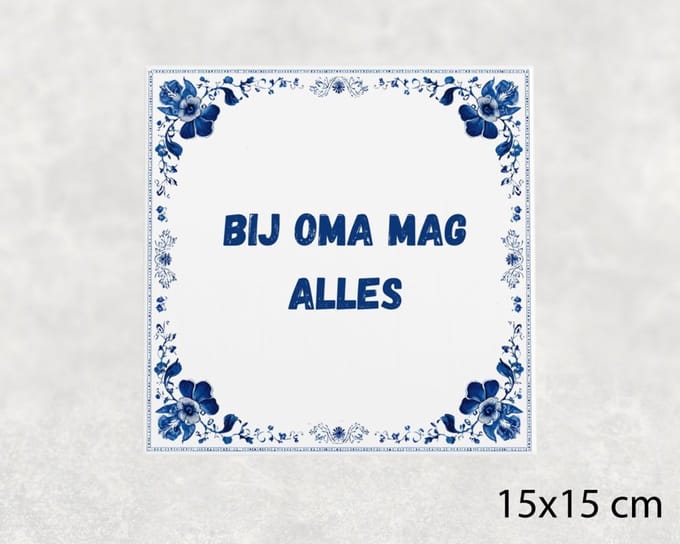 Spreuk tegel 15x15 cm Bij oma mag alles