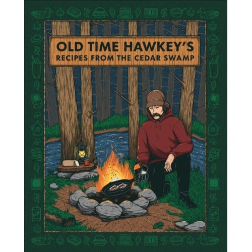 Old Time Hawkey's Recipes From The Cedar Swamp - Old Time Hawkey