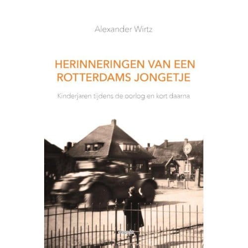 Herinneringen Van Een Rotterdams Jongetje - Alexander Wirtz