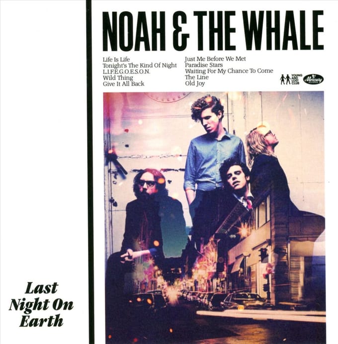 Last Night On Earth - Noah And The Whale