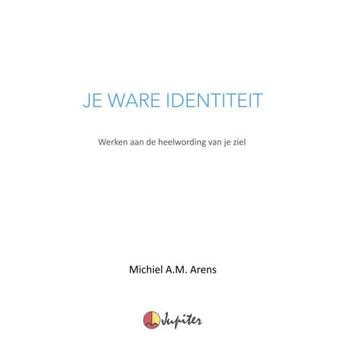 Je Ware Identiteit - Michiel Arens