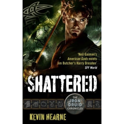 Shattered - Iron Druid Chronicles - Kevin Hearne