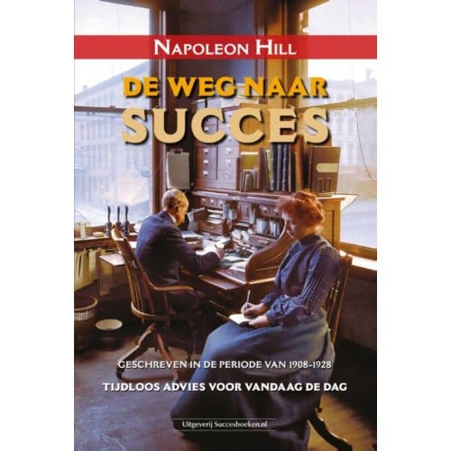 De Weg Naar Succes - Napoleon Hill