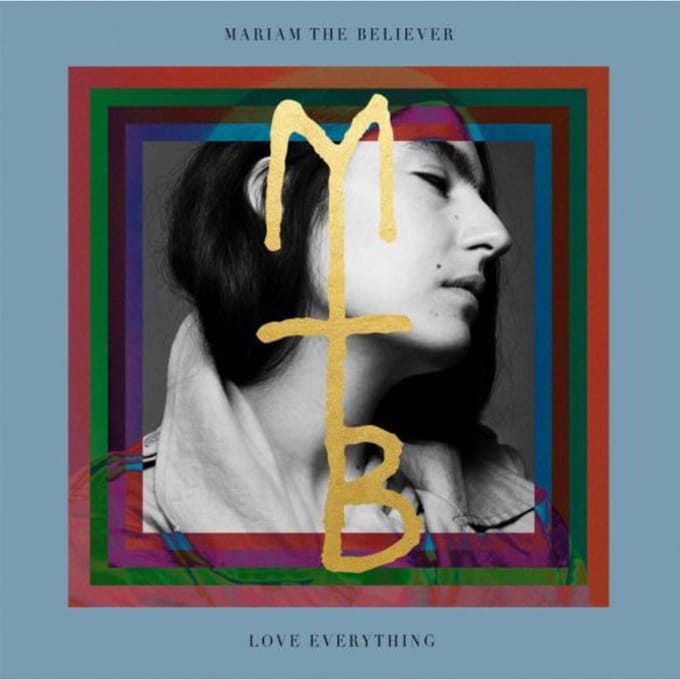 Mariam The Believer - Love Everything (LP)