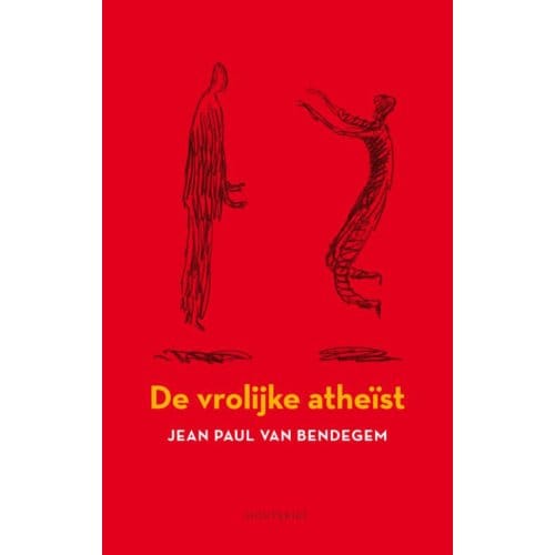 Een Vrolijke Atheïst - Jean Paul Van Bendegem