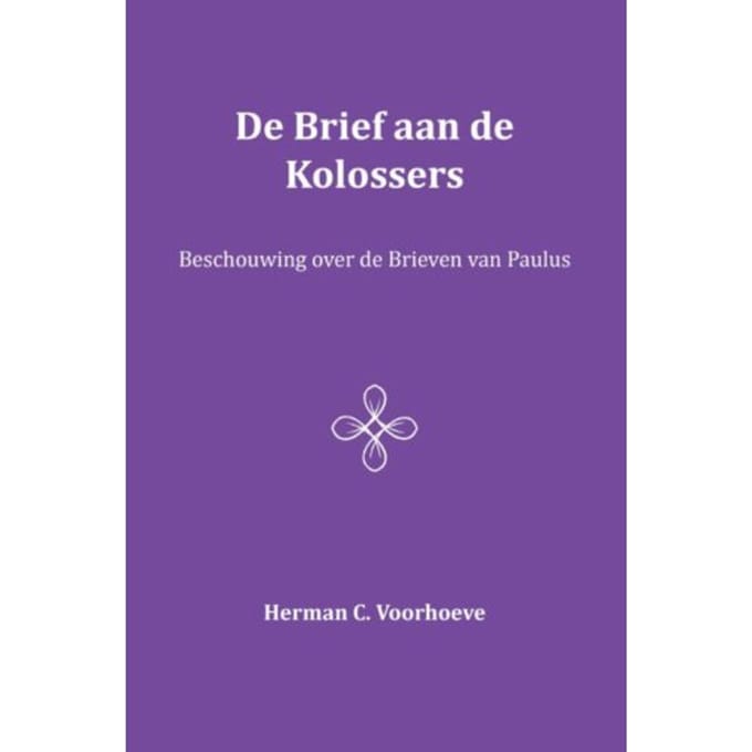 De Brief Aan De Kolossers / Vii - Herman C. Voorhoeve