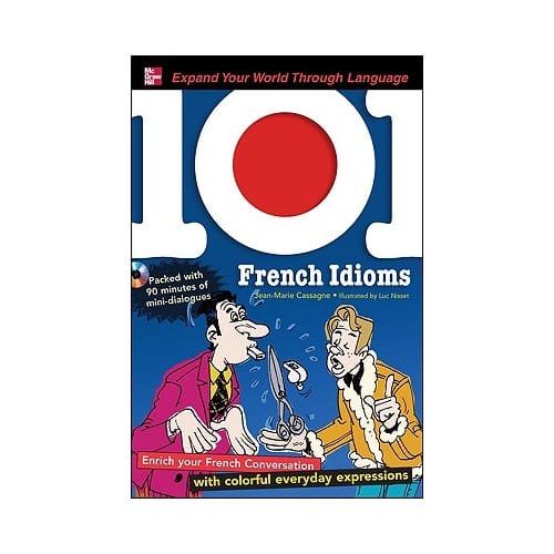 101 French Idioms With Mp3 Disk - Jean-Marie Cassagne